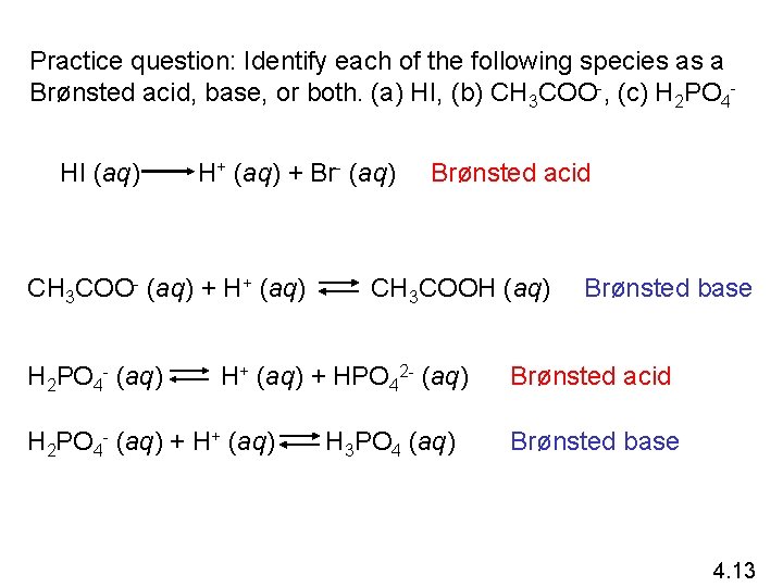 Practice question: Identify each of the following species as a Brønsted acid, base, or