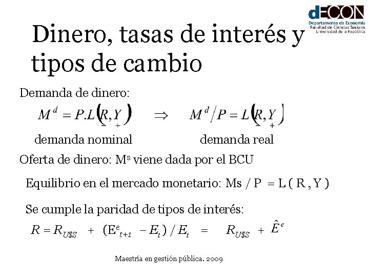 Dinero, tasas de interés y tipos de cambio Demanda de dinero: demanda nominal demanda