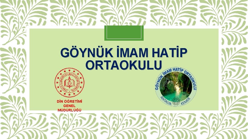 GÖYNÜK İMAM HATİP ORTAOKULU DİN ÖĞRETİMİ GENEL MÜDÜRLÜĞÜ 