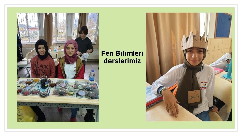 Fen Bilimleri derslerimiz 