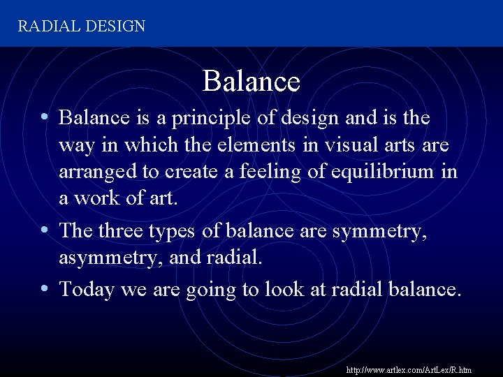 RADIAL DESIGN Balance • Balance is a principle of design and is the way
