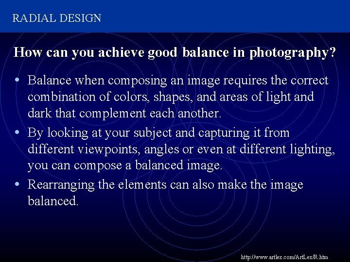 RADIAL DESIGN How can you achieve good balance in photography? • Balance when composing