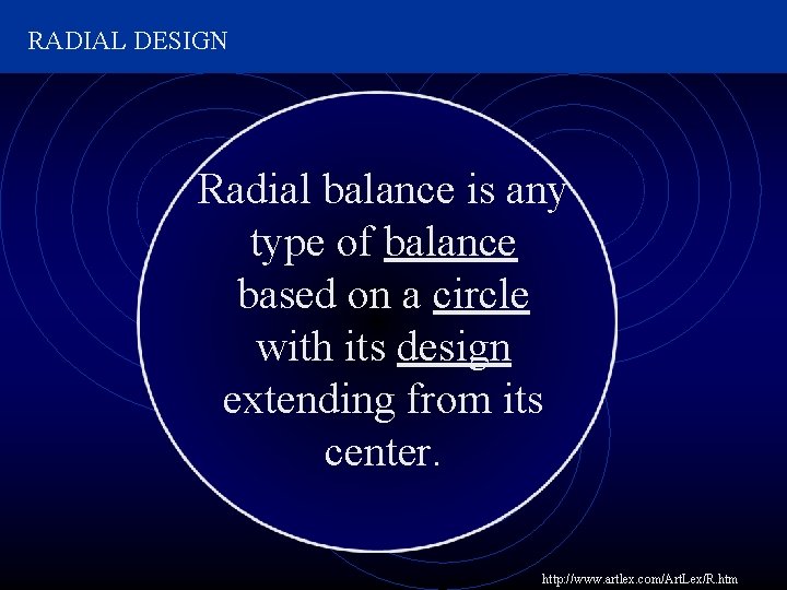 RADIAL DESIGN Radial balance is any type of balance based on a circle with