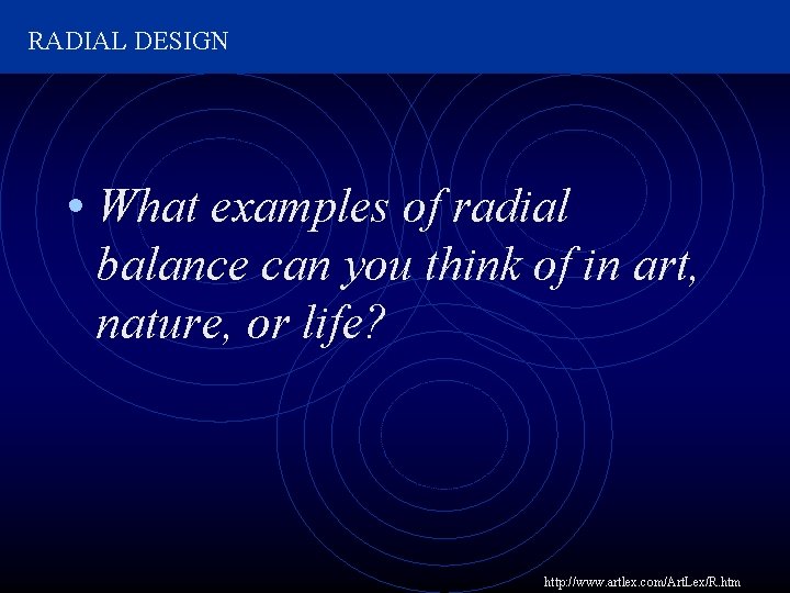 RADIAL DESIGN • What examples of radial balance can you think of in art,