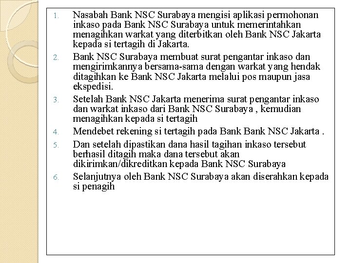 1. 2. 3. 4. 5. 6. Nasabah Bank NSC Surabaya mengisi aplikasi permohonan inkaso