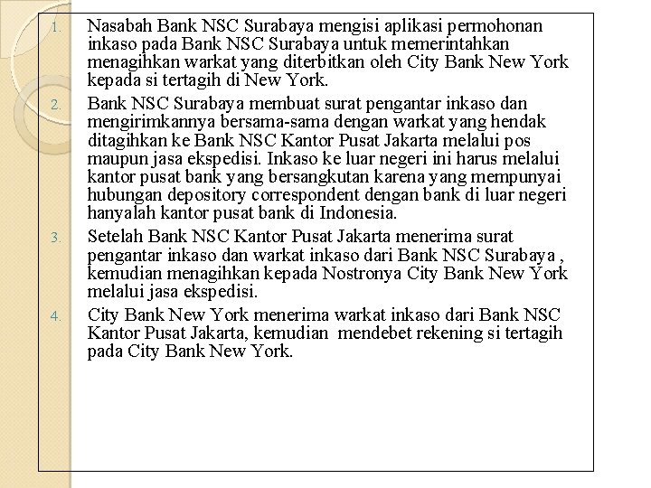 1. 2. 3. 4. Nasabah Bank NSC Surabaya mengisi aplikasi permohonan inkaso pada Bank