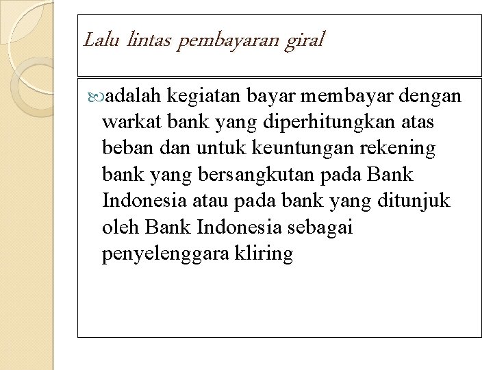 Lalu lintas pembayaran giral adalah kegiatan bayar membayar dengan warkat bank yang diperhitungkan atas