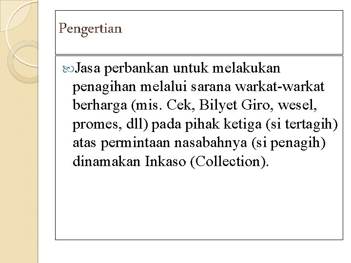 Pengertian Jasa perbankan untuk melakukan penagihan melalui sarana warkat-warkat berharga (mis. Cek, Bilyet Giro,