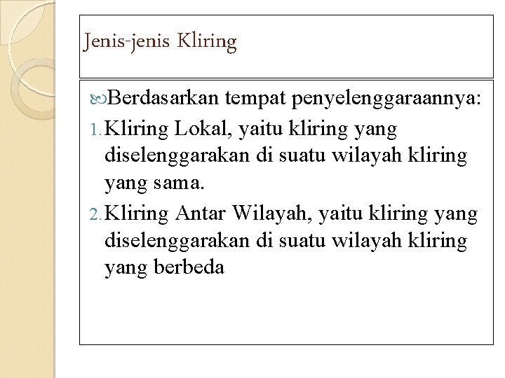 Jenis-jenis Kliring Berdasarkan tempat penyelenggaraannya: 1. Kliring Lokal, yaitu kliring yang diselenggarakan di suatu
