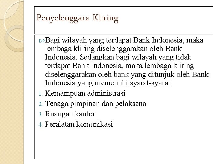 Penyelenggara Kliring Bagi wilayah yang terdapat Bank Indonesia, maka lembaga kliring diselenggarakan oleh Bank