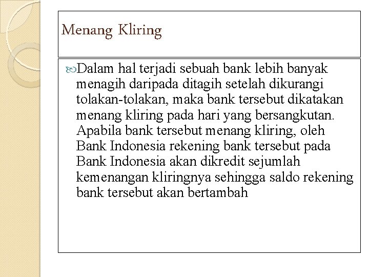 Menang Kliring Dalam hal terjadi sebuah bank lebih banyak menagih daripada ditagih setelah dikurangi