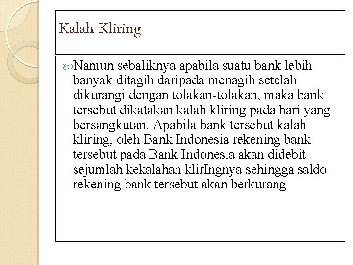 Kalah Kliring Namun sebaliknya apabila suatu bank lebih banyak ditagih daripada menagih setelah dikurangi