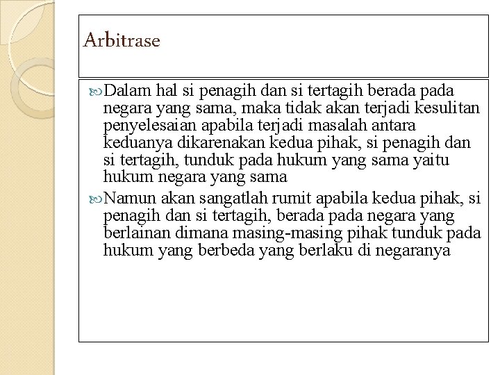 Arbitrase Dalam hal si penagih dan si tertagih berada pada negara yang sama, maka