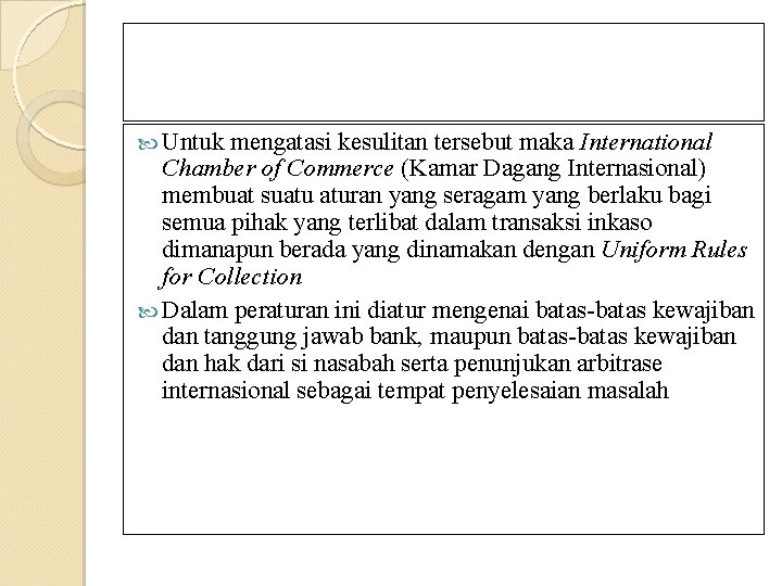  Untuk mengatasi kesulitan tersebut maka International Chamber of Commerce (Kamar Dagang Internasional) membuat