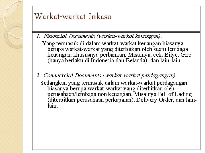 Warkat-warkat Inkaso 1. Financial Documents (warkat-warkat keuangan). Yang termasuk di dalam warkat-warkat keuangan biasanya