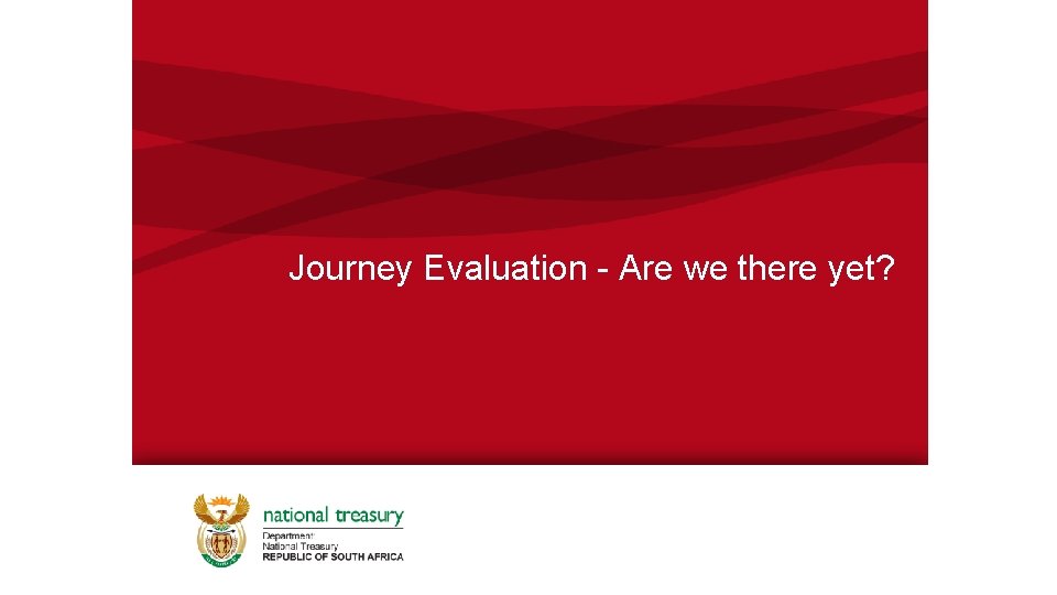 Journey Evaluation - Are we there yet? 