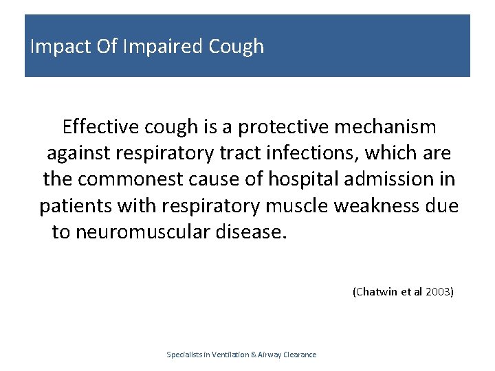 Impact Of Impaired Cough Effective cough is a protective mechanism against respiratory tract infections,