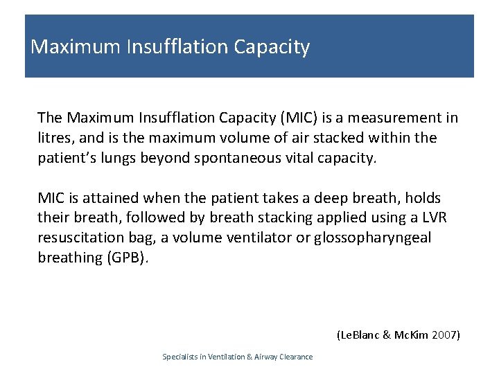 Maximum Insufflation Capacity The Maximum Insufflation Capacity (MIC) is a measurement in litres, and