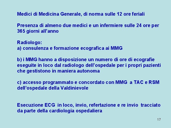 Medici di Medicina Generale, di norma sulle 12 ore feriali Presenza di almeno due