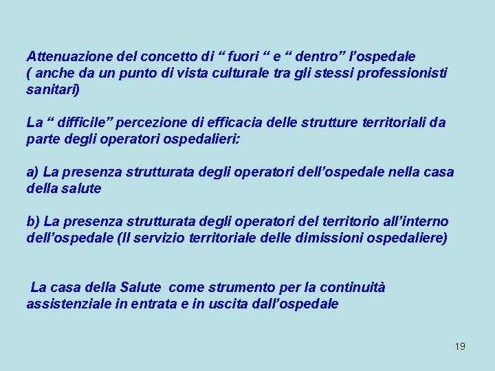 Attenuazione del concetto di “ fuori “ e “ dentro” l’ospedale ( anche da