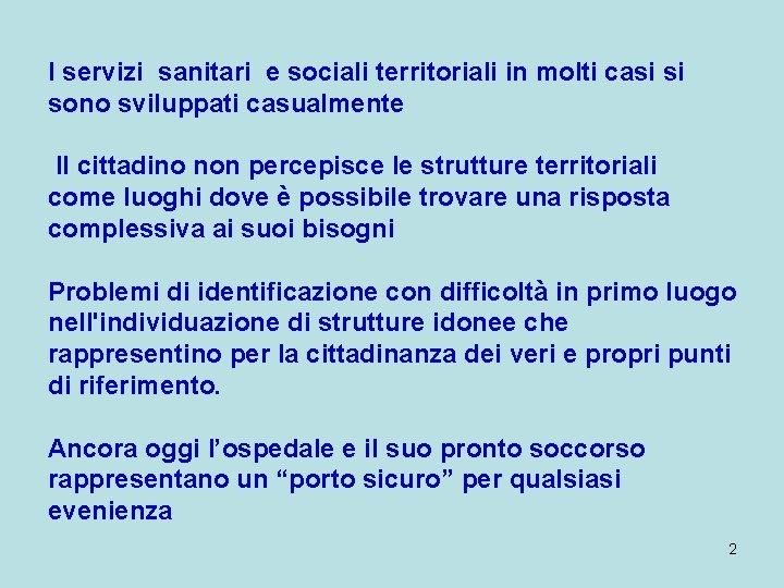 I servizi sanitari e sociali territoriali in molti casi si sono sviluppati casualmente Il
