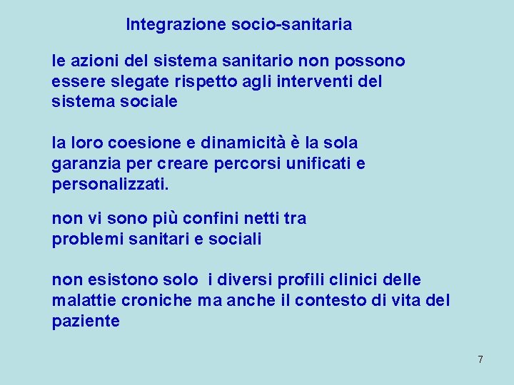 Integrazione socio-sanitaria le azioni del sistema sanitario non possono essere slegate rispetto agli interventi