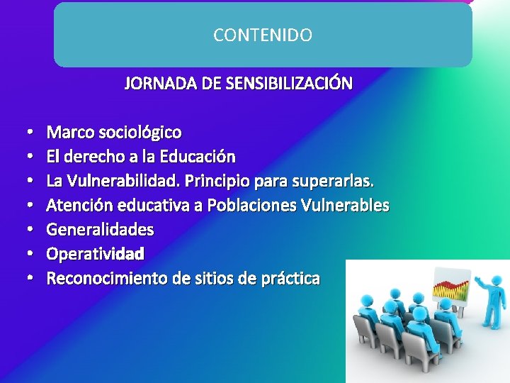 CONTENIDO JORNADA DE SENSIBILIZACIÓN • • Marco sociológico El derecho a la Educación La