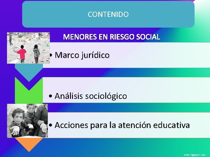 CONTENIDO MENORES EN RIESGO SOCIAL • Marco jurídico • Análisis sociológico • Acciones para