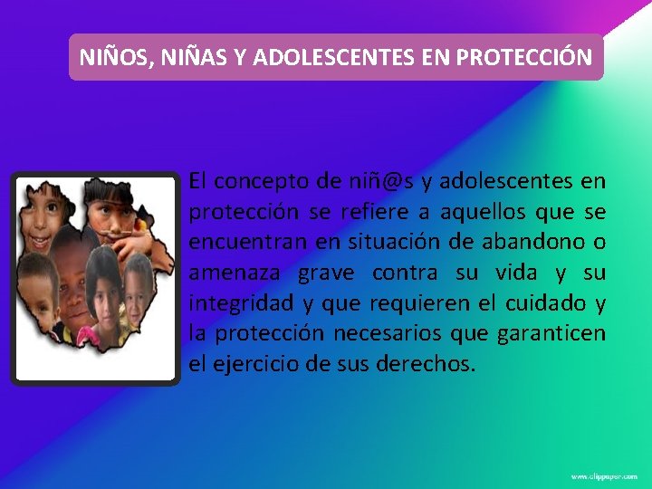 NIÑOS, NIÑAS Y ADOLESCENTES EN PROTECCIÓN El concepto de niñ@s y adolescentes en protección