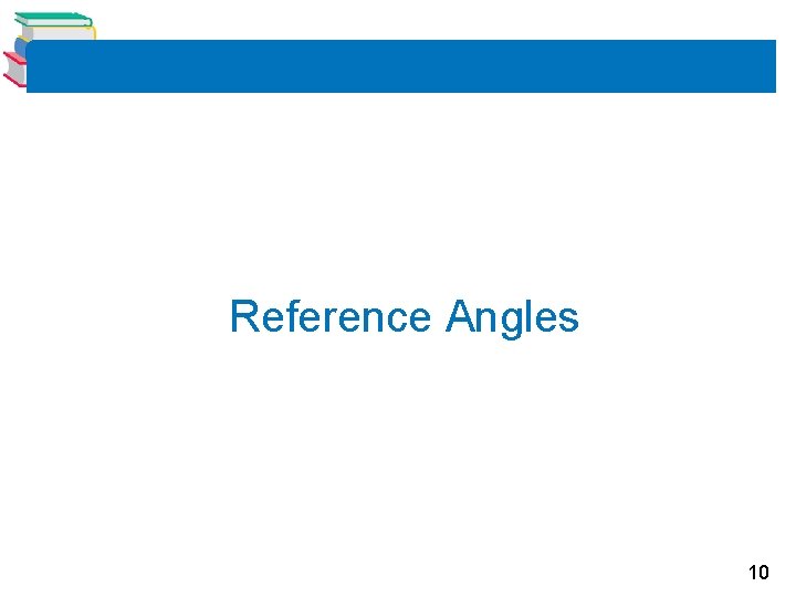 Reference Angles 10 