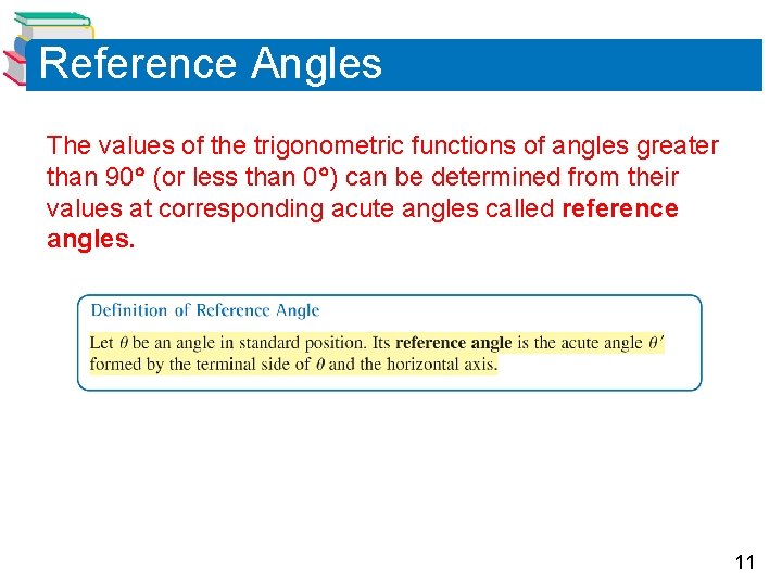 Reference Angles The values of the trigonometric functions of angles greater than 90 (or