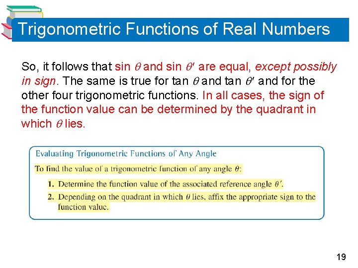 Trigonometric Functions of Real Numbers So, it follows that sin and sin are equal,