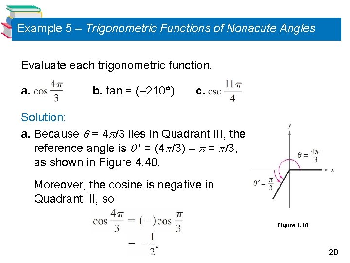 Example 5 – Trigonometric Functions of Nonacute Angles Evaluate each trigonometric function. a. b.