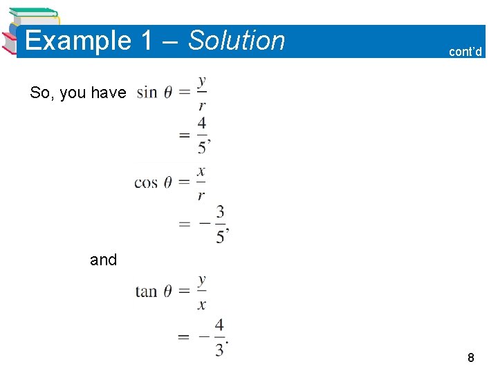 Example 1 – Solution cont’d So, you have and 8 