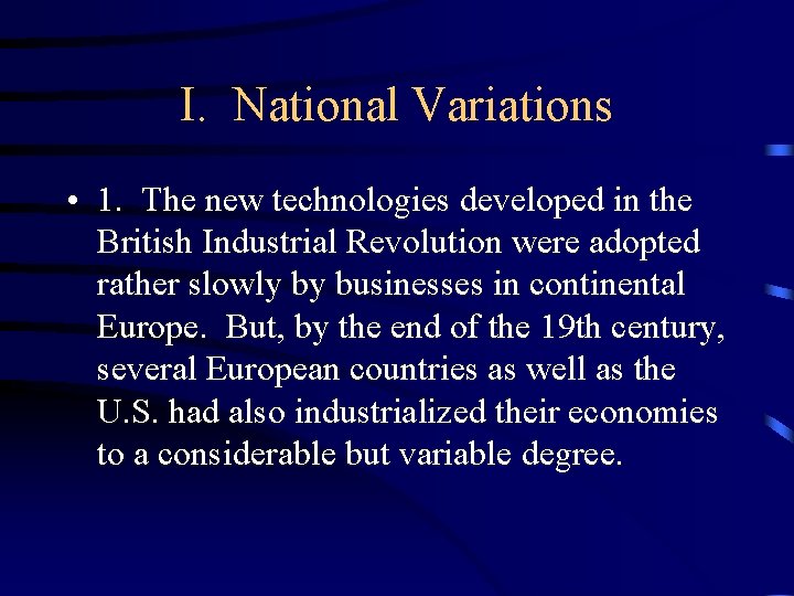 I. National Variations • 1. The new technologies developed in the British Industrial Revolution