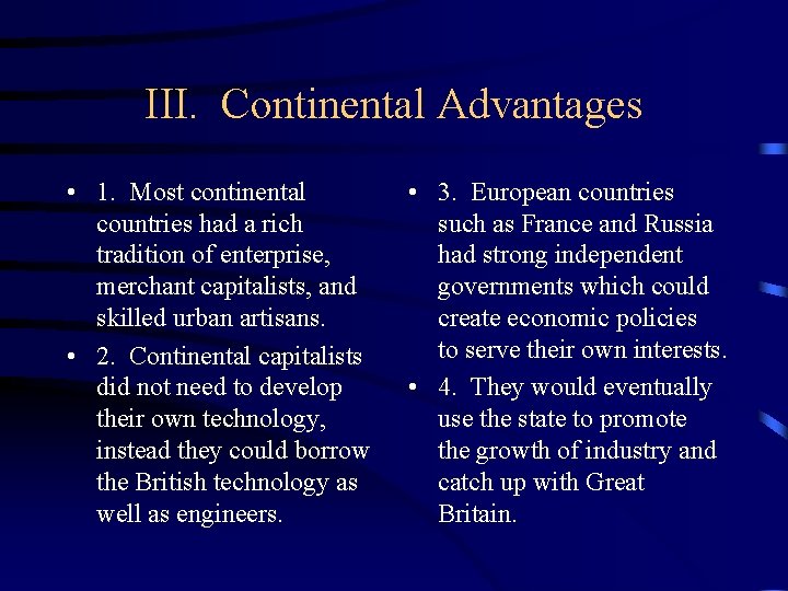 III. Continental Advantages • 1. Most continental countries had a rich tradition of enterprise,