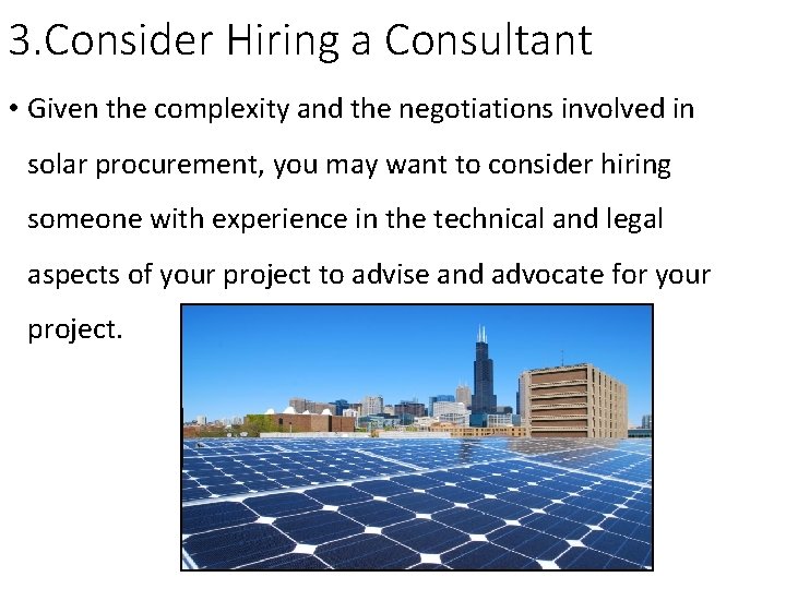 3. Consider Hiring a Consultant • Given the complexity and the negotiations involved in