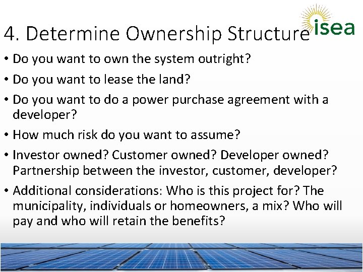 4. Determine Ownership Structure • Do you want to own the system outright? •