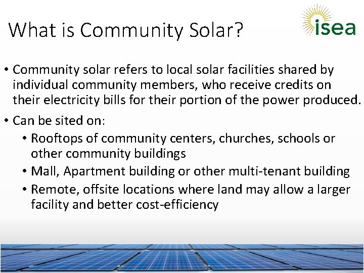 What is Community Solar? • Community solar refers to local solar facilities shared by