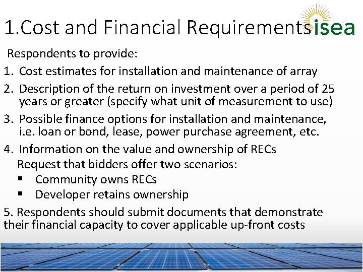 1. Cost and Financial Requirements Respondents to provide: 1. Cost estimates for installation and