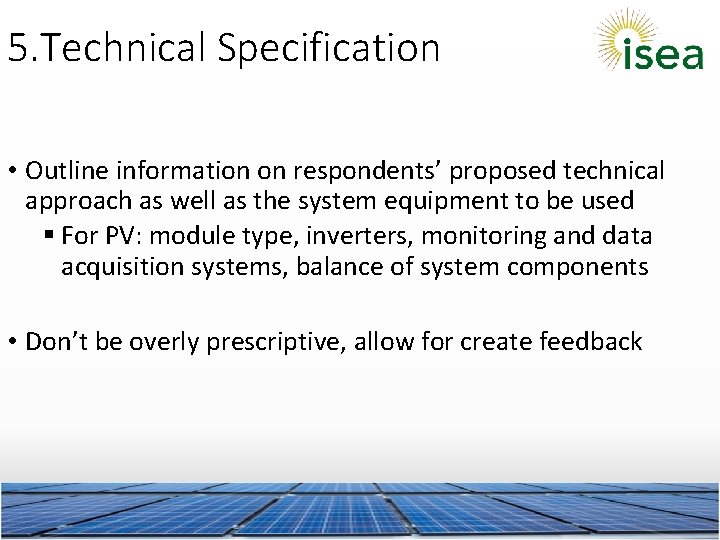 5. Technical Specification • Outline information on respondents’ proposed technical approach as well as