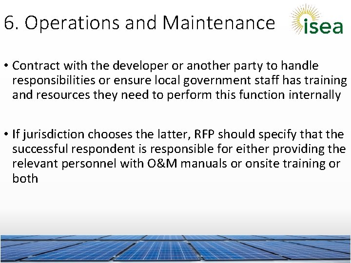 6. Operations and Maintenance • Contract with the developer or another party to handle