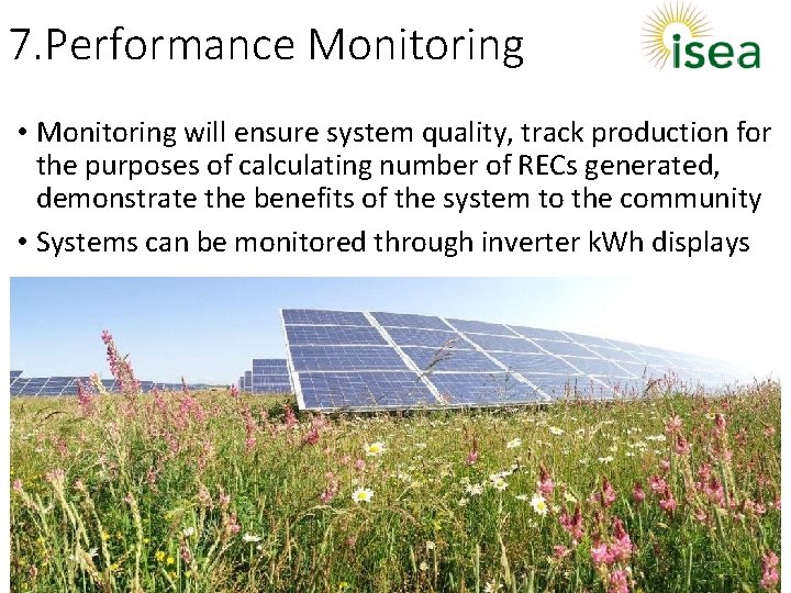 7. Performance Monitoring • Monitoring will ensure system quality, track production for the purposes