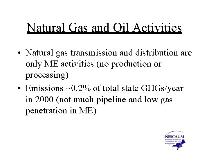 Natural Gas and Oil Activities • Natural gas transmission and distribution are only ME