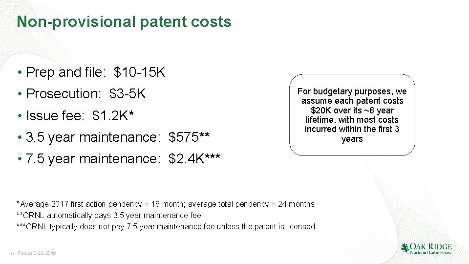 Non-provisional patent costs • Prep and file: $10 -15 K • Prosecution: $3 -5