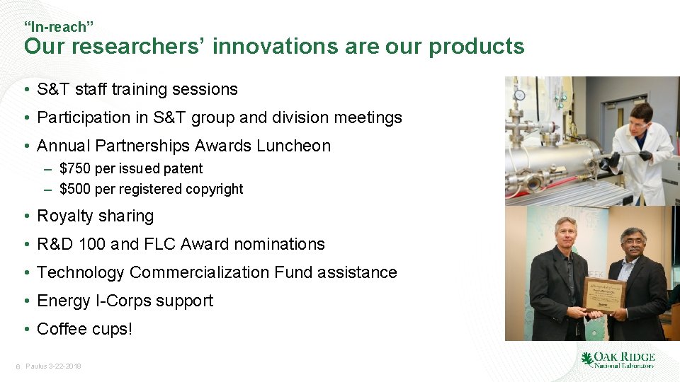 “In-reach” Our researchers’ innovations are our products • S&T staff training sessions • Participation