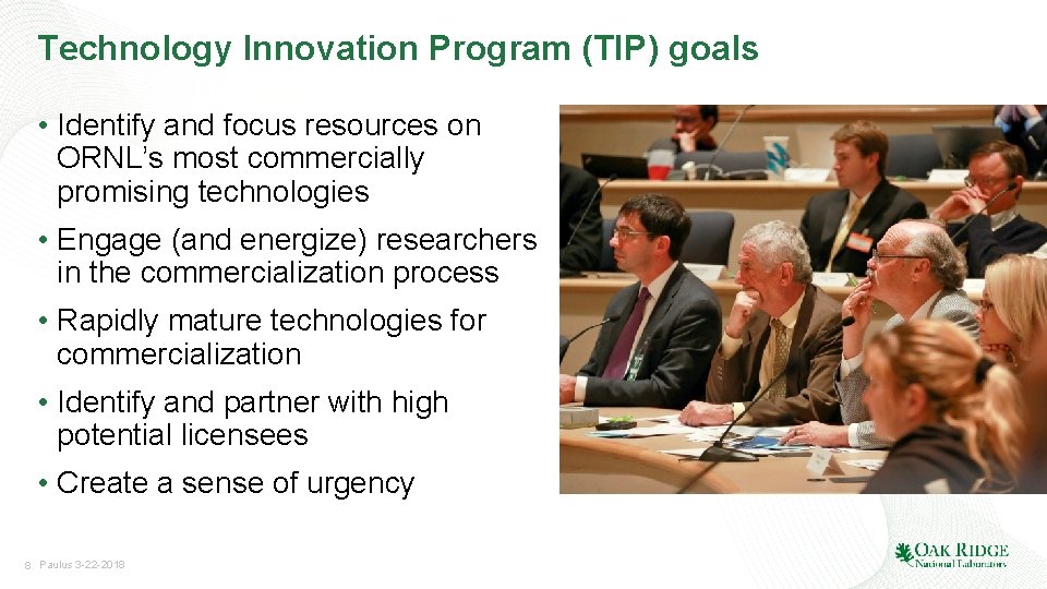 Technology Innovation Program (TIP) goals • Identify and focus resources on ORNL’s most commercially