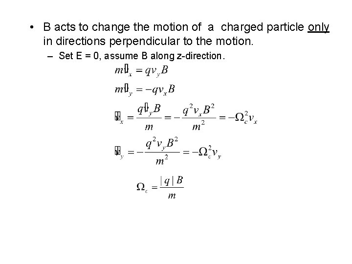  • B acts to change the motion of a charged particle only in