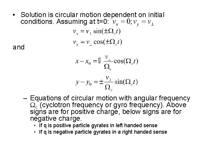 • Solution is circular motion dependent on initial conditions. Assuming at t=0: and