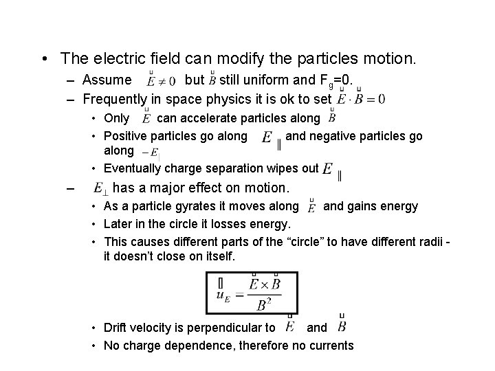  • The electric field can modify the particles motion. – Assume but still